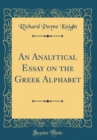 Image for An Analytical Essay on the Greek Alphabet (Classic Reprint)