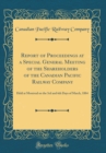 Image for Report of Proceedings at a Special General Meeting of the Shareholders of the Canadian Pacific Railway Company: Held at Montreal on the 3rd and 6th Days of March, 1884 (Classic Reprint)