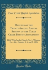 Image for Minutes of the Twenty-Second Annual Session of the Clear Creek Baptist Association: Held With Sardis Church No. 1, Winston Co., Ala., October 3, 4, and 5, 1896 (Classic Reprint)