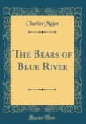 Image for The Bears of Blue River (Classic Reprint)