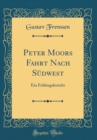 Image for Peter Moors Fahrt Nach Sudwest: Ein Feldzugsbericht (Classic Reprint)