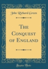 Image for The Conquest of England (Classic Reprint)