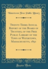 Image for Twenty-Third Annual Report of the Board of Trustees, of the Free Public Library of the Town of Watertown, Massachusetts, 1891 (Classic Reprint)