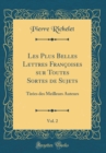 Image for Les Plus Belles Lettres Francoises sur Toutes Sortes de Sujets, Vol. 2: Tirees des Meilleurs Auteurs (Classic Reprint)