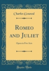 Image for Romeo and Juliet: Opera in Five Acts (Classic Reprint)
