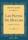 Image for Les Pattes De Mouche (Classic Reprint)