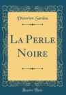 Image for La Perle Noire (Classic Reprint)