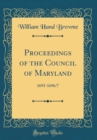 Image for Proceedings of the Council of Maryland: 1693-1696/7 (Classic Reprint)