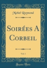 Image for Soirees A Corbeil, Vol. 1 (Classic Reprint)