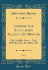 Image for Chronik Der Koniglichen Akademie Zu Munster, Vol. 1: Fur Das Jahr Vom 1. April 1886 Bis Zum 31. Marz 1887 (Classic Reprint)