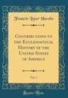 Image for Contributions to the Ecclesiastical History of the United States of America, Vol. 1 (Classic Reprint)