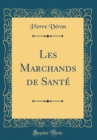 Image for Les Marchands de Sante (Classic Reprint)