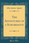 Image for The Adventures of a Suburbanite (Classic Reprint)