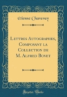 Image for Lettres Autographes, Composant la Collection de M. Alfred Bovet (Classic Reprint)