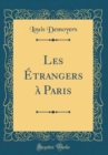 Image for Les Etrangers a Paris (Classic Reprint)