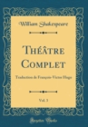 Image for Theatre Complet, Vol. 3: Traduction de Francois-Victor Hugo (Classic Reprint)