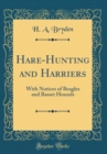 Image for Hare-Hunting and Harriers: With Notices of Beagles and Basset Hounds (Classic Reprint)