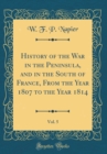 Image for History of the War in the Peninsula, and in the South of France, From the Year 1807 to the Year 1814, Vol. 5 (Classic Reprint)