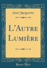 Image for L&#39;Autre Lumiere (Classic Reprint)