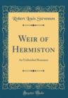 Image for Weir of Hermiston: An Unfinished Romance (Classic Reprint)