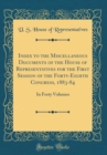 Image for Index to the Miscellaneous Documents of the House of Representatives for the First Session of the Forty-Eighth Congress, 1883-84: In Forty Volumes (Classic Reprint)