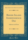 Image for Rhode Island Independence Day: Addresses and Poem (Classic Reprint)