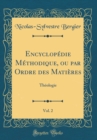 Image for Encyclopedie Methodique, ou par Ordre des Matieres, Vol. 2: Theologie (Classic Reprint)