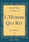 Image for L&#39;Homme Qui Rit, Vol. 4 (Classic Reprint)