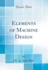 Image for Elements of Machine Design (Classic Reprint)