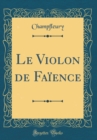Image for Le Violon de Faience (Classic Reprint)