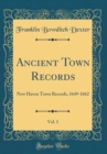 Image for Ancient Town Records, Vol. 1: New Haven Town Records, 1649-1662 (Classic Reprint)