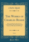Image for The Works of Charles Reade, Vol. 2: Illustrated With One Hundred and Twelve Full-Page Wood Engravings, Hard Cash, Love Me Little, Love Me Long (Classic Reprint)