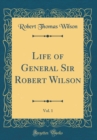 Image for Life of General Sir Robert Wilson, Vol. 1 (Classic Reprint)