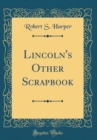 Image for Lincoln&#39;s Other Scrapbook (Classic Reprint)