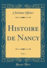 Image for Histoire de Nancy, Vol. 1 (Classic Reprint)
