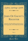 Image for John Of Gaunts Register, Vol. 1: Edited For The Royal Historical Society From The Original Ms. At The Public Record Office (Classic Reprint)
