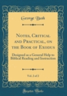 Image for Notes, Critical and Practical, on the Book of Exodus, Vol. 2 of 2: Designed as a General Help to Biblical Reading and Instruction (Classic Reprint)