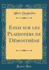 Image for Essai sur les Plaidoyers de Demosthene (Classic Reprint)