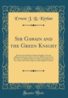 Image for Sir Gawain and the Green Knight: Rendered Literally Into Modern English, From the Alliterative Romance-Poem of A. D. 1360, From Cotton Ms. Nero Ax in British Museum, With an Introduction on the Arthur