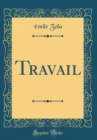 Image for Travail (Classic Reprint)