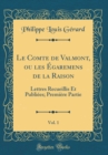 Image for Le Comte de Valmont, ou les Egaremens de la Raison, Vol. 1: Lettres Recueillis Et Publiees; Premiere Partie (Classic Reprint)