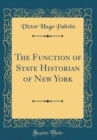 Image for The Function of State Historian of New York (Classic Reprint)