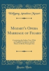 Image for Mozart&#39;s Opera Marriage of Figaro: Containing the Italian Text, With an English Translation and the Music of All the Principal Airs (Classic Reprint)