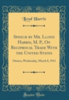Image for Speech by Mr. Lloyd Harris, M. P., On Reciprocal Trade With the United States: Ottawa, Wednesday, March 8, 1911 (Classic Reprint)