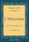 Image for L&#39;Heritiere: Comedie-Vaudeville en un Acte (Classic Reprint)