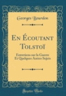 Image for En Ecoutant Tolstoi: Entretiens sur la Guerre Et Quelques Autres Sujets (Classic Reprint)