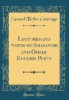 Image for Lectures and Notes on Shakspere and Other English Poets (Classic Reprint)