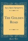 Image for The Golden Road (Classic Reprint)