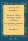 Image for An Anglo-Saxon Reader in Prose and Verse: With Grammatical Introduction, Notes, and Glossary (Classic Reprint)