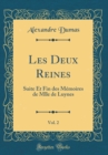 Image for Les Deux Reines, Vol. 2: Suite Et Fin des Memoires de Mlle de Luynes (Classic Reprint)